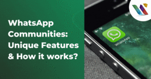 WhatsApp Communities: Unique Features & How it works?