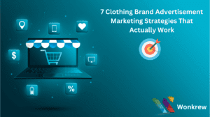 7 Effective Clothing Brand Advertisement Strategies, Wonkrew- The best digital marketing agency