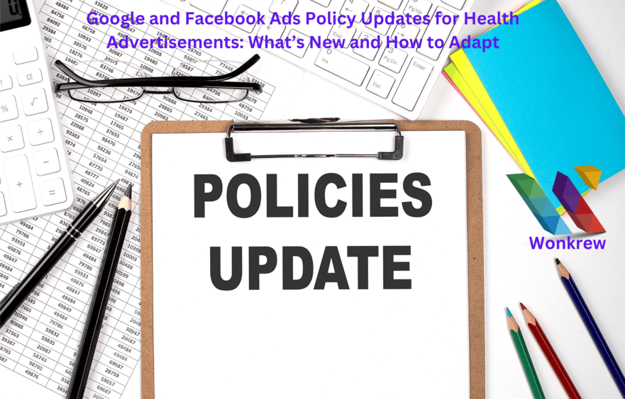 Google and Facebook Ads Policy Updates for Health Advertisements: What’s New and How to Adapt, Wonkrew